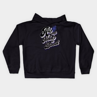 All You Need is Boost Turbo Boosted Kids Hoodie